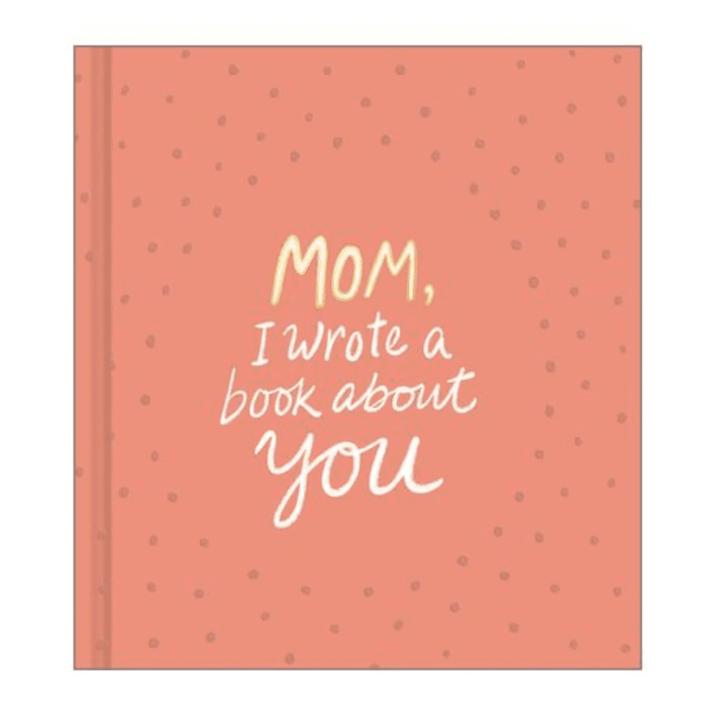 Mom, I wrote a book about you, is a very thoughtful gift